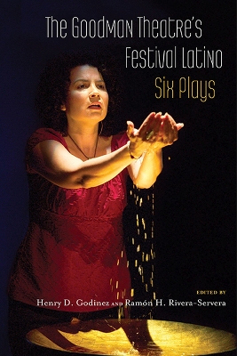 Goodman Theatre's Festival Latino: Six Plays
