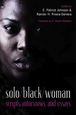 Solo/black/woman: Scripts, Interviews, and Essays