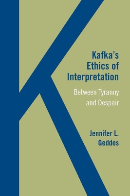 Kafkas Ethics of Interpretation: Between Tyranny and Despair
