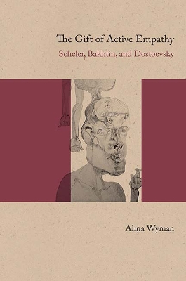Gift of Active Empathy: Scheler, Bakhtin, and Dostoevsky