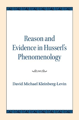 Reason and Evidence in Husserl's Phenomenology