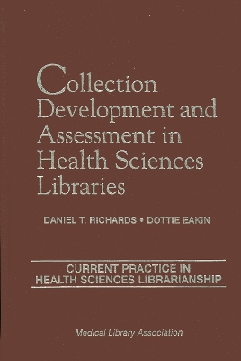 Collection Development and Assessment in Health Sciences Libraries: Current Practice in Health Sciences Librarianship