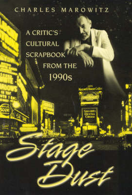 Stage Dust: A Critic's Cultural Scrapbook from the 1990s