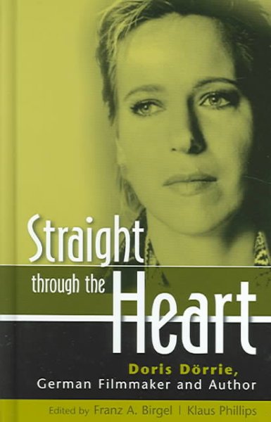 Straight Through the Heart: Doris Dsrrie, German Filmmaker and Author