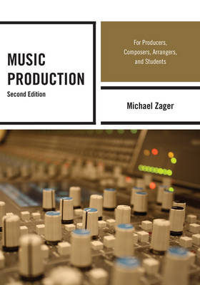 Music Production: For Producers, Composers, Arrangers, and Students Second Edition