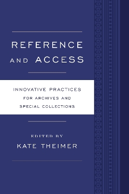 Reference and Access: Innovative Practices for Archives and Special Collections
