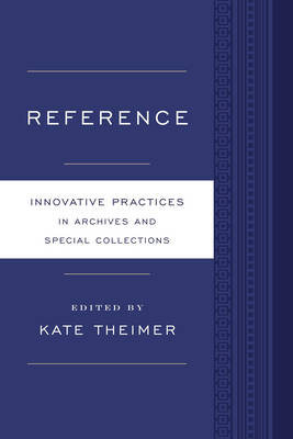 Reference and Access: Innovative Practices for Archives and Special Collections