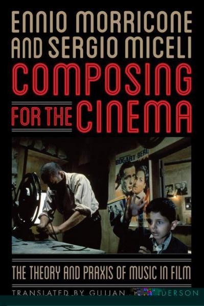 Composing for the Cinema: The Theory and Praxis of Music in Film