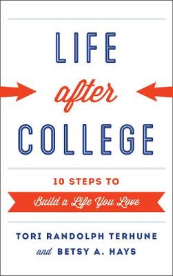 Life after College: Ten Steps to Build a Life You Love