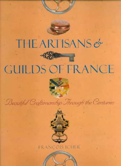 Artisans and Guilds of France: Beautiful Craftsmanship Through the Centuries