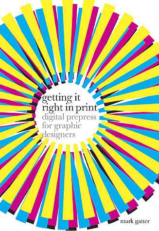 Getting it Right in Print: Digital Prepress for Graphic Designers illustrated edition