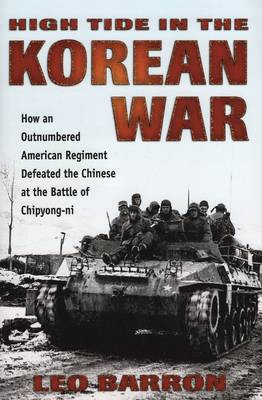 High Tide in the Korean War: How an Outnumbered American Regiment Defeated the Chinese at the Battle of  Chipyong-ni