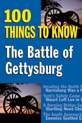 Battle of Gettysburg: 100 Things to Know