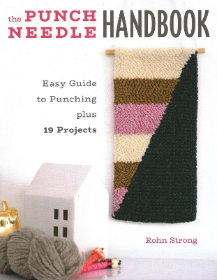 Punch Needle Handbook: Easy Guide to Punching plus 19 Projects