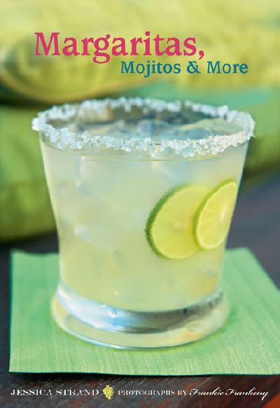 Margaritas, Mojitos and More