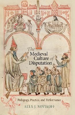 Medieval Culture of Disputation: Pedagogy, Practice, and Performance