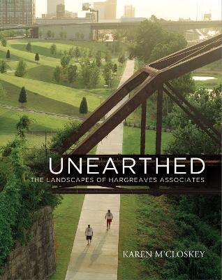 Unearthed: The Landscapes of Hargreaves Associates