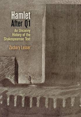 Hamlet After Q1: An Uncanny History of the Shakespearean Text