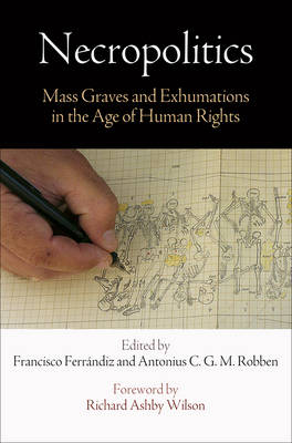 Necropolitics: Mass Graves and Exhumations in the Age of Human Rights