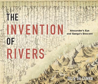 Invention of Rivers: Alexander's Eye and Ganga's Descent