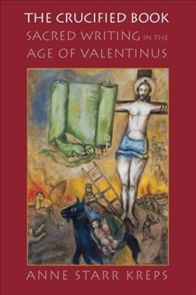 Crucified Book: Sacred Writing in the Age of Valentinus