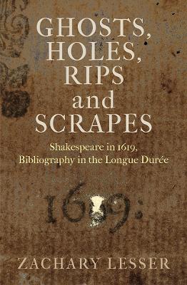 Ghosts, Holes, Rips and Scrapes: Shakespeare in 1619, Bibliography in the Longue Duree