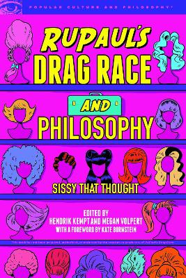 RuPaul's Drag Race and Philosophy: Sissy That Thought
