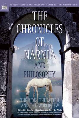 Chronicles of Narnia and Philosophy: The Lion, the Witch, and the Worldview