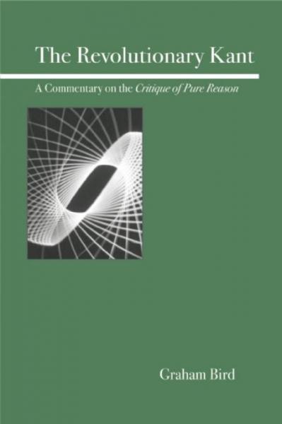 Revolutionary Kant: A Commentary on the Critique of Pure Reason