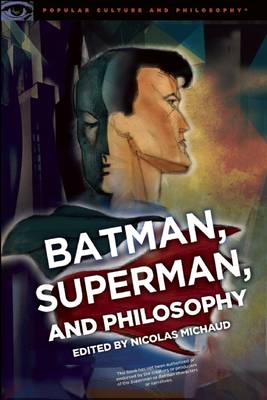 Batman, Superman, and Philosophy: Badass or Boyscout?