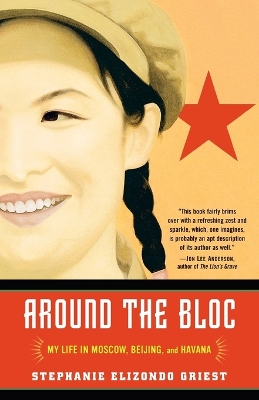 Around the Bloc: My Life in Moscow, Beijing, and Havana