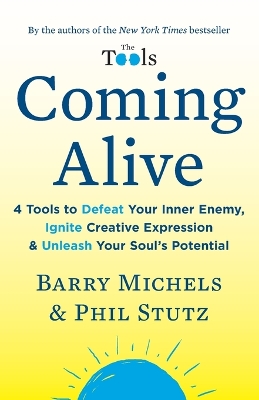 Coming Alive: 4 Tools to Defeat Your Inner Enemy, Ignite Creative Expression & Unleash  Your Soul's Potential