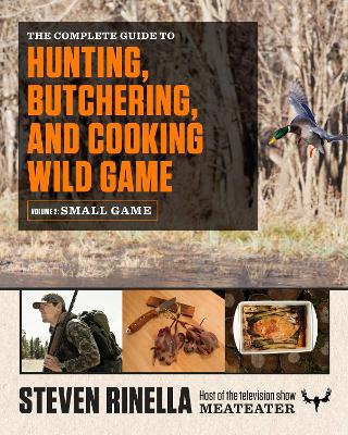 Complete Guide to Hunting, Butchering, and Cooking Wild Game