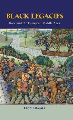 Black Legacies: Race and the European Middle Ages