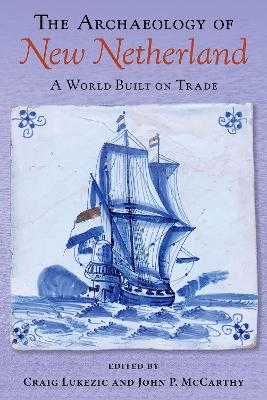 Archaeology of New Netherland: A World Built on Trade