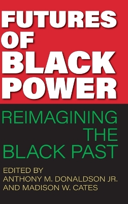 Futures of Black Power: Reimagining the Black Past