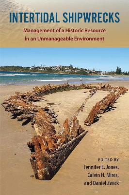 Intertidal Shipwrecks: Management of a Historic Resource in an Unmanageable Environment