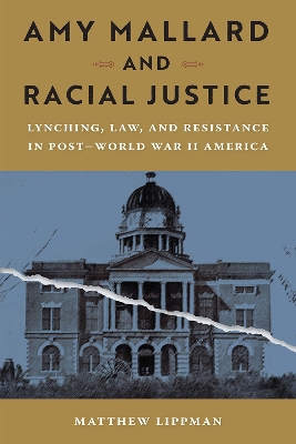 Amy Mallard and Racial Justice: Lynching, Law, and Resistance in PostWorld War II America