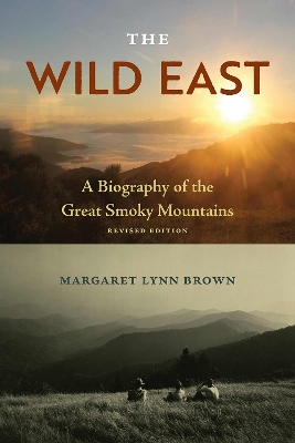 Wild East: A Biography of the Great Smoky Mountains