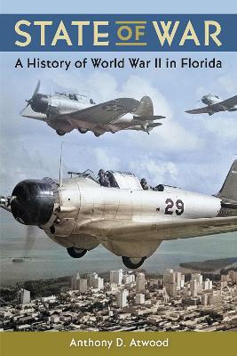 State of War: A History of World War II in Florida New edition