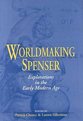 Worldmaking Spenser: Explorations in the Early Modern Age