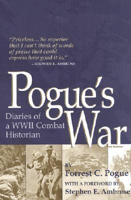 Pogue's War: Diaries of a WWII Combat Historian