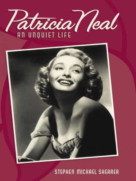 Patricia Neal: An Unquiet Life