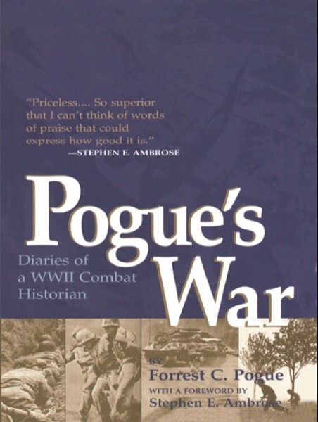 Pogue's War: Diaries of a WWII Combat Historian