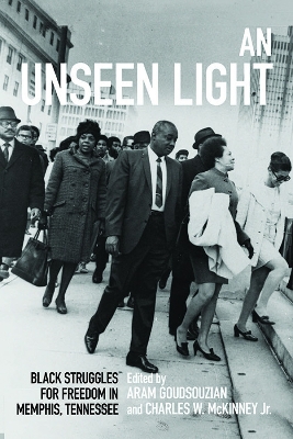 Unseen Light: Black Struggles for Freedom in Memphis, Tennessee