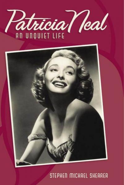 Patricia Neal: An Unquiet Life
