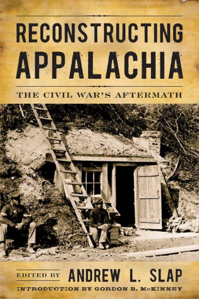 Reconstructing Appalachia: The Civil War's Aftermath