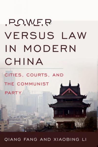 Power versus Law in Modern China: Cities, Courts, and the Communist Party