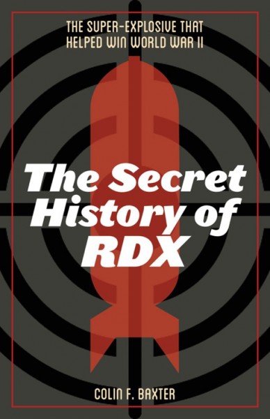 Secret History of RDX: The Super-Explosive that Helped Win World War II