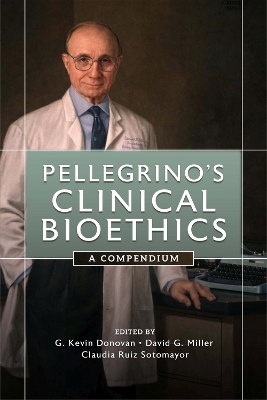 Pellegrino's Clinical Bioethics: A Compendium